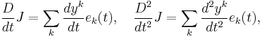 \frac{D}{dt}J=\sum_k\frac{dy^k}{dt}e_k(t),\quad\frac{D^2}{dt^2}J=\sum_k\frac{d^2y^k}{dt^2}e_k(t),