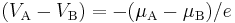  (V_{\mathrm{A}}-V_{\mathrm{B}}) = -(\mu_{\mathrm{A}}-\mu_{\mathrm{B}})/e 