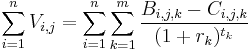  \sum_{i=1}^n  V_{i,j} = \sum_{i=1}^n \sum_{k=1}^m \frac{B_{i,j,k}-C_{i,j,k}}{(1%2Br_k)^{t_k}} 