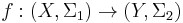 f:(X, \Sigma_1) \rightarrow (Y, \Sigma_2)