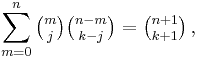 \sum_{m=0}^n \tbinom m j \tbinom {n-m}{k-j}= \tbinom {n%2B1}{k%2B1}\,,