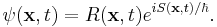 \psi(\mathbf{x},t) = R(\mathbf{x},t)e^{i S(\mathbf{x},t) / \hbar}.