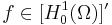 f\in [H^1_0(\Omega)]'