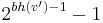 2^{bh(v')-1}-1