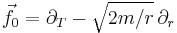 \vec{f}_0 = \partial_T - \sqrt{2m/r} \, \partial_r 