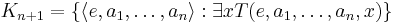 K_{n%2B1} = \{ \langle e, a_1, \ldots, a_n\rangle�: \exists x T(e, a_1, \ldots, a_n, x)\}