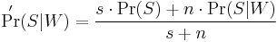 \Pr'(S|W) = \frac{s \cdot \Pr(S) %2B n \cdot \Pr(S|W)}{s %2B n }