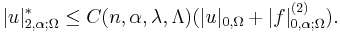 |u|^*_{2,\alpha;\Omega} \leq C(n,\alpha,\lambda,\Lambda) (|u|_{0,\Omega} %2B |f|^{(2)}_{0,\alpha;\Omega}).