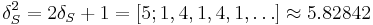  \delta_S^2 = 2\delta_S %2B 1 = [5;1,4,1,4,1,\dots] \approx 5.82842