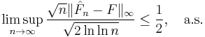 
    \limsup_{n\to\infty} \frac{\sqrt{n}\|\hat{F}_n-F\|_\infty}{\sqrt{2\ln\ln n}} \leq \frac12, \quad \text{a.s.}
  