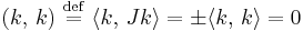 (k,\,k) \ \stackrel{\mathrm{def}}{=}\  \langle k,\,Jk \rangle = \pm \langle k,\,k \rangle = 0