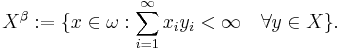 X^{\beta}:=\{x \in \omega�: \sum_{i=1}^{\infty} x_i y_i < \infty \quad \forall y \in X\}.