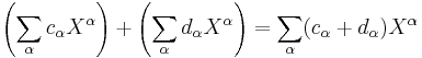 \left(\sum_\alpha c_\alpha X^\alpha\right)%2B\left(\sum_\alpha d_\alpha X^\alpha\right)=\sum_\alpha(c_\alpha%2Bd_\alpha)X^\alpha