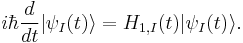  i \hbar \frac{d}{dt} | \psi_{I} (t) \rang = H_{1, I}(t) | \psi_{I} (t) \rang. 