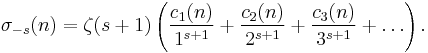 
\sigma_{-s}(n)=
\zeta(s%2B1)
\left(
\frac{c_1(n)}{1^{s%2B1}}%2B
\frac{c_2(n)}{2^{s%2B1}}%2B
\frac{c_3(n)}{3^{s%2B1}}%2B
\dots
\right).
