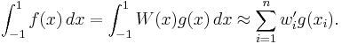 \int_{-1}^1 f(x)\,dx = \int_{-1}^1 W(x) g(x)\,dx \approx \sum_{i=1}^n w_i' g(x_i).