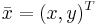 \bar{x} = (x, y)^T