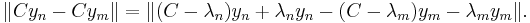 
\| C y_n - C y_m \| = \| (C- \lambda_n) y_n %2B \lambda_n y_n - (C- \lambda_m) y_m - \lambda_m y_m \|.
