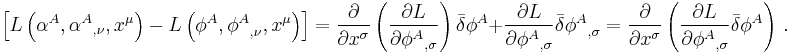 
\left[ L \left( \alpha^A, {\alpha^A}_{,\nu}, x^{\mu} \right) - 
L \left( \phi^A, {\phi^A}_{,\nu}, x^{\mu} \right) \right] 
= \frac{\partial}{\partial x^{\sigma}} \left( \frac{\partial L}{\partial {\phi^A}_{,\sigma}} \right) \bar{\delta} \phi^A %2B 
\frac{\partial L}{\partial {\phi^A}_{,\sigma}} \bar{\delta} {\phi^A}_{,\sigma}
= \frac{\partial}{\partial x^{\sigma}} 
\left( \frac{\partial L}{\partial {\phi^A}_{,\sigma}} \bar{\delta} \phi^A \right)
\,.