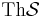 {\rm Th}\mathcal{S}