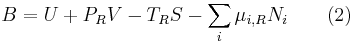  B=U %2BP_RV -T_RS-\sum_i\mu_{i,R}N_i \qquad \mbox{(2)} 