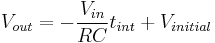 V_{out} = -\dfrac{V_{in}}{RC}t_{int} %2B V_{initial}