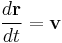 \frac{d\mathbf{r}}{dt} = \mathbf{v}