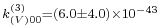 \scriptstyle k_{(V)00}^{(3)}=(6.0\pm4.0)\times10^{-43}