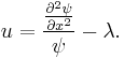  u=\frac{{\frac{\partial^2 \psi}{\partial x^2}
}}{\psi}-\lambda.