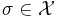 \sigma \in \mathcal{X}