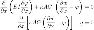 
  \begin{align}
    \frac{\partial }{\partial x}\left(EI\frac{\partial \varphi}{\partial x}\right) %2B \kappa AG~\left(\frac{\partial w}{\partial x}-\varphi\right) & = 0 \\
    \frac{\partial }{\partial x}\left[\kappa AG\left(\frac{\partial w}{\partial x} - \varphi\right)\right] %2B q & = 0
  \end{align}
