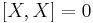 [X,X]=0