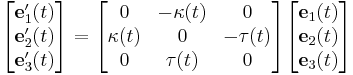  
\begin{bmatrix}
 \mathbf{e}_1'(t) \\
 \mathbf{e}_2'(t) \\
 \mathbf{e}_3'(t) \\
\end{bmatrix} 

=

\begin{bmatrix}
          0 &  -\kappa(t) &       0 \\
 \kappa(t) &          0 & -\tau(t) \\
          0 &   \tau(t) &       0 \\
\end{bmatrix} 

\begin{bmatrix}
 \mathbf{e}_1(t) \\
 \mathbf{e}_2(t) \\
 \mathbf{e}_3(t) \\
\end{bmatrix} 
