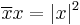 \overline{x}{x} = |x|^2