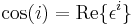 \cos(i)=\mathrm{Re}\{\epsilon^{i}\}