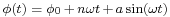 \scriptstyle \phi (t) \;=\;  \phi_0 \,%2B\, n \omega t \,%2B\, a \sin( \omega t)