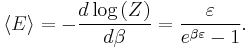 \left\langle E\right\rangle=-\frac{d\log\left(Z\right)}{d\beta}=\frac{\varepsilon}{e^{\beta\varepsilon}-1}.