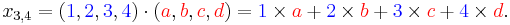 x_{3,4} =
({\color{Blue}1}, {\color{Blue}2}, {\color{Blue}3}, {\color{Blue}4})\cdot
({\color{Red}a}, {\color{Red}b}, {\color{Red}c}, {\color{Red}d})
= {\color{Blue} 1}\times{\color{Red} a}
%2B{\color{Blue} 2}\times{\color{Red} b}
%2B{\color{Blue} 3}\times{\color{Red} c}
%2B{\color{Blue} 4}\times{\color{Red} d}.