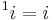 {}^{1}i = i