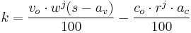  k = {v_{o} \cdot w^{j} (s - a_{v})\over 100} - {c_{o} \cdot r^{j} \cdot a_c\over 100}