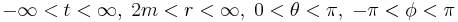  -\infty < t < \infty, \; 2 m < r < \infty, \; 0 < \theta < \pi, \; -\pi < \phi < \pi