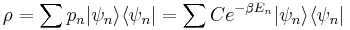 
\rho = \sum p_n | \psi _n \rangle \langle \psi_n | = \sum C e^{- \beta E_n} | \psi _n \rangle \langle \psi_n|
