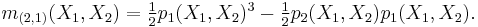  m_{(2,1)}(X_1,X_2)= \textstyle\frac12p_1(X_1,X_2)^3-\frac12p_2(X_1,X_2)p_1(X_1,X_2).