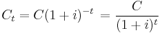 C_t = C(1 %2B i)^{-t}\, = \frac{C}{(1%2Bi)^t} \, 