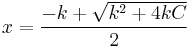  x = \frac {-k %2B \sqrt {k^2 %2B 4kC} } {2}