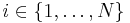  i \in \{1, \ldots,N\} 