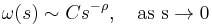 \omega(s)\sim C s^{-\rho},\quad\rm{as\ }s\to 0