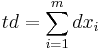 td = \sum_{i=1}^{m} dx_i