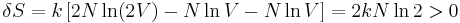 
\delta S = k \left[ 2N \ln(2V) - N\ln V - N \ln V \right] = 2 k N \ln 2 > 0
