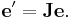 \mathbf{e'} = \mathbf{J}\mathbf{e}.